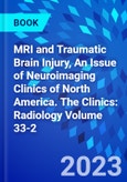 MRI and Traumatic Brain Injury, An Issue of Neuroimaging Clinics of North America. The Clinics: Radiology Volume 33-2- Product Image