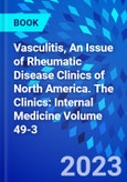 Vasculitis, An Issue of Rheumatic Disease Clinics of North America. The Clinics: Internal Medicine Volume 49-3- Product Image