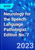 Neurology for the Speech-Language Pathologist. Edition No. 7- Product Image