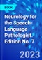 Neurology for the Speech-Language Pathologist. Edition No. 7 - Product Thumbnail Image