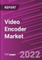 Video Encoder Market - Product Image