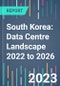 South Korea: Data Centre Landscape 2022 to 2026 - Product Thumbnail Image