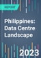 Philippines: Data Centre Landscape - 2022 to 2026 - Product Image