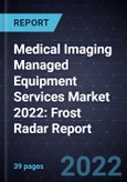 Medical Imaging Managed Equipment Services Market 2022: Frost Radar Report- Product Image