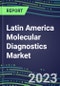 2023 Latin America Molecular Diagnostics Market in 22 Countries: 2022 Supplier Shares, Instrumentation Installed Base and Strategies by Country, 2022-2027 Volume and Sales Segment Forecasts for Individual Infectious, Genetic, Cancer, Forensic and Paternity Tests - Product Thumbnail Image
