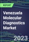 2023 Venezuela Molecular Diagnostics Market: 2022 Supplier Shares, Instrumentation Installed Base and Strategies, 2022-2027 Volume and Sales Segment Forecasts for Individual Infectious, Genetic, Cancer, Forensic and Paternity Tests - Product Thumbnail Image