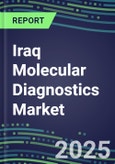 2023 Iraq Molecular Diagnostics Market: 2022 Supplier Shares, Instrumentation Installed Base and Strategies, 2022-2027 Volume and Sales Segment Forecasts for Individual Infectious, Genetic, Cancer, Forensic and Paternity Tests- Product Image