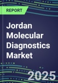 2023 Jordan Molecular Diagnostics Market: 2022 Supplier Shares, Instrumentation Installed Base and Strategies, 2022-2027 Volume and Sales Segment Forecasts for Individual Infectious, Genetic, Cancer, Forensic and Paternity Tests- Product Image