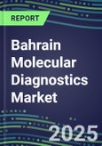 2023 Bahrain Molecular Diagnostics Market: 2022 Supplier Shares, Instrumentation Installed Base and Strategies, 2022-2027 Volume and Sales Segment Forecasts for Individual Infectious, Genetic, Cancer, Forensic and Paternity Tests- Product Image