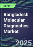 2023 Bangladesh Molecular Diagnostics Market: 2022 Supplier Shares, Instrumentation Installed Base and Strategies, 2022-2027 Volume and Sales Segment Forecasts for Individual Infectious, Genetic, Cancer, Forensic and Paternity Tests- Product Image