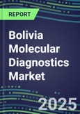 2023 Bolivia Molecular Diagnostics Market: 2022 Supplier Shares, Instrumentation Installed Base and Strategies, 2022-2027 Volume and Sales Segment Forecasts for Individual Infectious, Genetic, Cancer, Forensic and Paternity Tests- Product Image