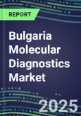 2023 Bulgaria Molecular Diagnostics Market: 2022 Supplier Shares, Instrumentation Installed Base and Strategies, 2022-2027 Volume and Sales Segment Forecasts for Individual Infectious, Genetic, Cancer, Forensic and Paternity Tests- Product Image