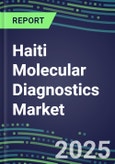 2023 Haiti Molecular Diagnostics Market: 2022 Supplier Shares, Instrumentation Installed Base and Strategies, 2022-2027 Volume and Sales Segment Forecasts for Individual Infectious, Genetic, Cancer, Forensic and Paternity Tests- Product Image