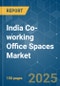 India Co-working Office Spaces - Market Share Analysis, Industry Trends & Statistics, Growth Forecasts (2025 - 2030) - Product Image