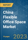China Flexible Office Space Market - Growth, Trends, COVID-19 Impact, and Forecasts (2023 - 2028)- Product Image