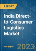 India Direct-to-Consumer (D2C) Logistics Market - Growth, Trends, Covid-19 Impact, and Forecasts (2023 - 2028)- Product Image