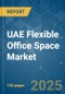 UAE Flexible Office Space - Market Share Analysis, Industry Trends & Statistics, Growth Forecasts (2025 - 2030) - Product Image