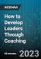 How to Develop Leaders Through Coaching - Webinar (Recorded) - Product Image