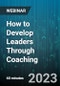 How to Develop Leaders Through Coaching - Webinar (Recorded) - Product Thumbnail Image