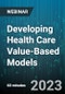 Developing Health Care Value-Based Models - Webinar (Recorded) - Product Image