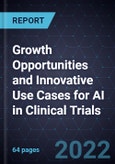 Growth Opportunities and Innovative Use Cases for AI in Clinical Trials- Product Image