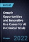 Growth Opportunities and Innovative Use Cases for AI in Clinical Trials - Product Image