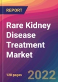 Rare Kidney Disease Treatment Market Size, Market Share, Application Analysis, Regional Outlook, Growth Trends, Key Players, Competitive Strategies and Forecasts, 2022 to 2030- Product Image
