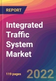 Integrated Traffic System Market Size, Market Share, Application Analysis, Regional Outlook, Growth Trends, Key Players, Competitive Strategies and Forecasts, 2022 to 2030- Product Image