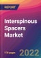 Interspinous Spacers Market Size, Market Share, Application Analysis, Regional Outlook, Growth Trends, Key Players, Competitive Strategies and Forecasts, 2022 to 2030 - Product Image