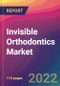 Invisible Orthodontics Market Size, Market Share, Application Analysis, Regional Outlook, Growth Trends, Key Players, Competitive Strategies and Forecasts, 2022 to 2030 - Product Thumbnail Image