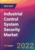 Industrial Control System (ICS) Security Market Size, Market Share, Application Analysis, Regional Outlook, Growth Trends, Key Players, Competitive Strategies and Forecasts, 2022 to 2030- Product Image