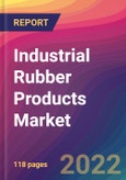Industrial Rubber Products Market Size, Market Share, Application Analysis, Regional Outlook, Growth Trends, Key Players, Competitive Strategies and Forecasts, 2022 to 2030- Product Image