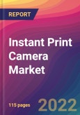 Instant Print Camera Market Size, Market Share, Application Analysis, Regional Outlook, Growth Trends, Key Players, Competitive Strategies and Forecasts, 2022 to 2030- Product Image