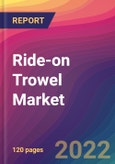 Ride-on Trowel Market Size, Market Share, Application Analysis, Regional Outlook, Growth Trends, Key Players, Competitive Strategies and Forecasts, 2022 to 2030- Product Image