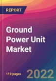 Ground Power Unit (GPU) Market Size, Market Share, Application Analysis, Regional Outlook, Growth Trends, Key Players, Competitive Strategies and Forecasts, 2022 to 2030- Product Image