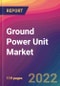 Ground Power Unit (GPU) Market Size, Market Share, Application Analysis, Regional Outlook, Growth Trends, Key Players, Competitive Strategies and Forecasts, 2022 to 2030 - Product Thumbnail Image