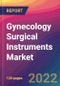 Gynecology Surgical Instruments Market Size, Market Share, Application Analysis, Regional Outlook, Growth Trends, Key Players, Competitive Strategies and Forecasts, 2022 to 2030 - Product Thumbnail Image