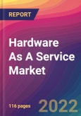 Hardware As A Service (HaaS) Market Size, Market Share, Application Analysis, Regional Outlook, Growth Trends, Key Players, Competitive Strategies and Forecasts, 2022 to 2030- Product Image