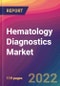 Hematology Diagnostics Market Size, Market Share, Application Analysis, Regional Outlook, Growth Trends, Key Players, Competitive Strategies and Forecasts, 2022 to 2030 - Product Thumbnail Image