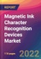 Magnetic Ink Character Recognition (MICR) Devices Market Size, Market Share, Application Analysis, Regional Outlook, Growth Trends, Key Players, Competitive Strategies and Forecasts, 2022 to 2030 - Product Image