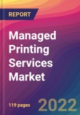 Managed Printing Services (MPS) Market Size, Market Share, Application Analysis, Regional Outlook, Growth Trends, Key Players, Competitive Strategies and Forecasts, 2022 to 2030- Product Image