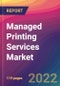 Managed Printing Services (MPS) Market Size, Market Share, Application Analysis, Regional Outlook, Growth Trends, Key Players, Competitive Strategies and Forecasts, 2022 to 2030 - Product Image