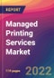 Managed Printing Services (MPS) Market Size, Market Share, Application Analysis, Regional Outlook, Growth Trends, Key Players, Competitive Strategies and Forecasts, 2022 to 2030 - Product Thumbnail Image