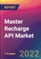 Master Recharge API Market Size, Market Share, Application Analysis, Regional Outlook, Growth Trends, Key Players, Competitive Strategies and Forecasts, 2022 to 2030 - Product Image