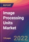 Image Processing Units Market Size, Market Share, Application Analysis, Regional Outlook, Growth Trends, Key Players, Competitive Strategies and Forecasts, 2022 to 2030 - Product Image