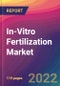 In-Vitro Fertilization Market Size, Market Share, Application Analysis, Regional Outlook, Growth Trends, Key Players, Competitive Strategies and Forecasts, 2022 to 2030 - Product Thumbnail Image
