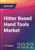 Hitter Based Hand Tools Market Size, Market Share, Application Analysis, Regional Outlook, Growth Trends, Key Players, Competitive Strategies and Forecasts, 2022 to 2030- Product Image