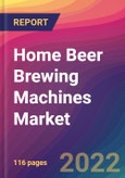 Home Beer Brewing Machines Market Size, Market Share, Application Analysis, Regional Outlook, Growth Trends, Key Players, Competitive Strategies and Forecasts, 2022 to 2030- Product Image