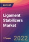 Ligament Stabilizers Market Size, Market Share, Application Analysis, Regional Outlook, Growth Trends, Key Players, Competitive Strategies and Forecasts, 2022 to 2030 - Product Image