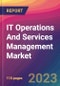 IT Operations And Services Management Market Size, Market Share, Application Analysis, Regional Outlook, Growth Trends, Key Players, Competitive Strategies and Forecasts, 2022 to 2030 - Product Image